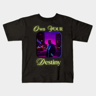 OWN YOUR DESTINY DESIGN Kids T-Shirt